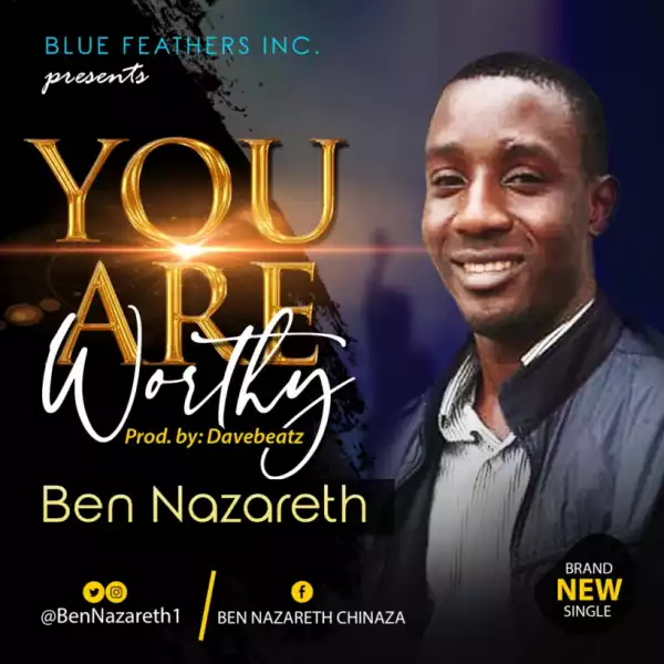 Ben Nazareth - You Are Worthy